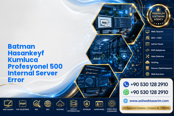 Batman Hasankeyf Kumluca Profesyonel 500 Internal Server Error — Asil Web Tasarım Hizmetleri LTD web ve teknik hizmet görseli