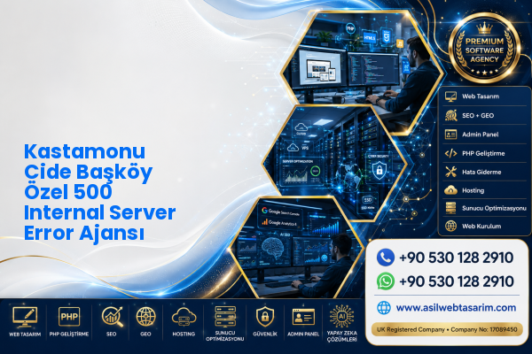 Kastamonu Cide Başköy Özel 500 Internal Server Error Ajansı — Asil Web Tasarım Hizmetleri LTD web ve teknik hizmet görseli
