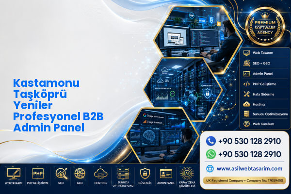 Kastamonu Taşköprü Yeniler Profesyonel B2B Admin Panel — Asil Web Tasarım Hizmetleri LTD web ve teknik hizmet görseli